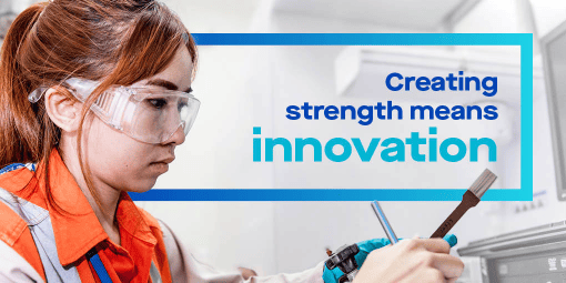 Creating strength means innovation Creating strength means innovation
